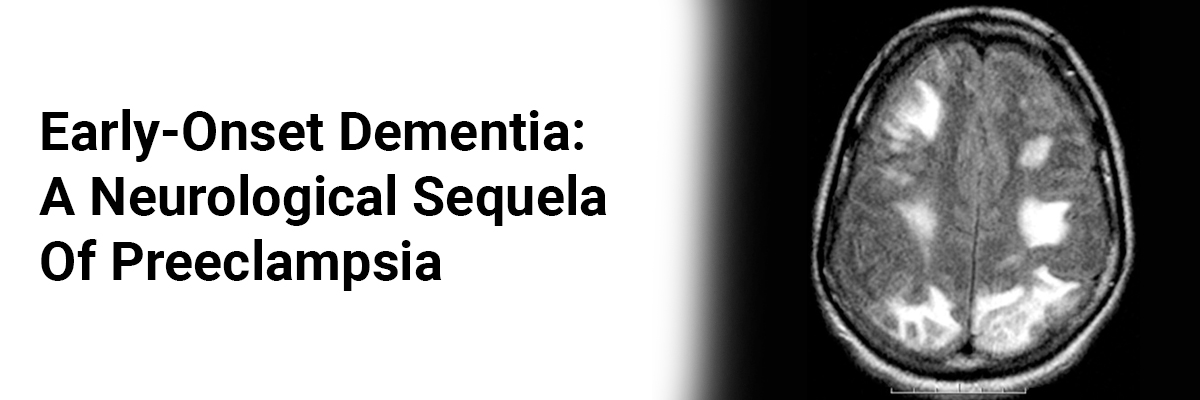 Early-onset dementia: A neurological sequela of preeclampsia